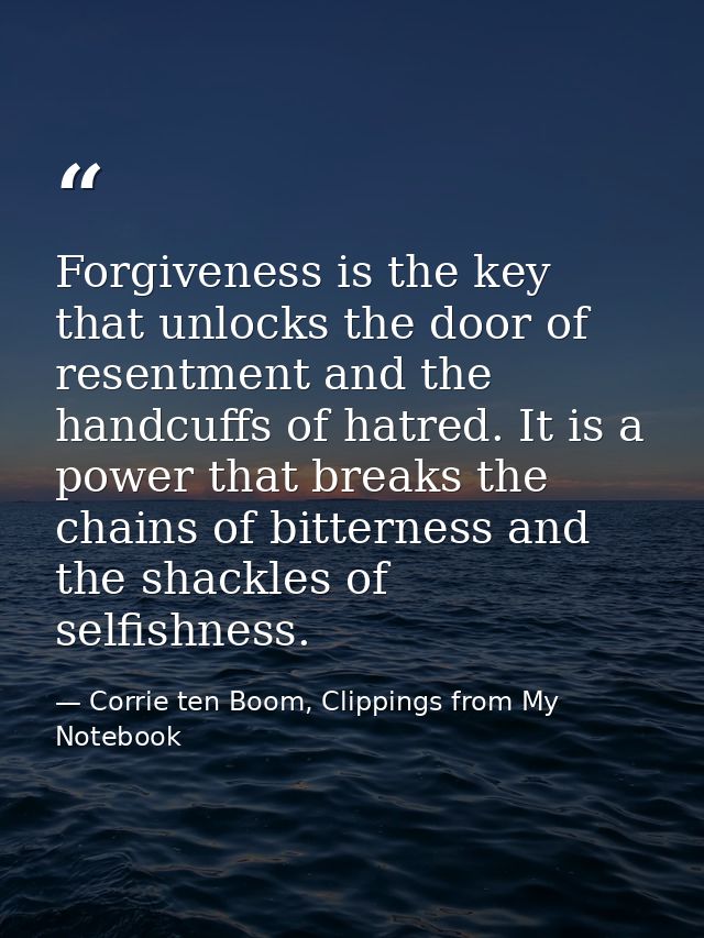 Forgiveness is the key that unlocks the door of resentment and the handcuffs of hatred. It is a power that breaks the ch — Corrie ten Boom, Clippings from My Notebook