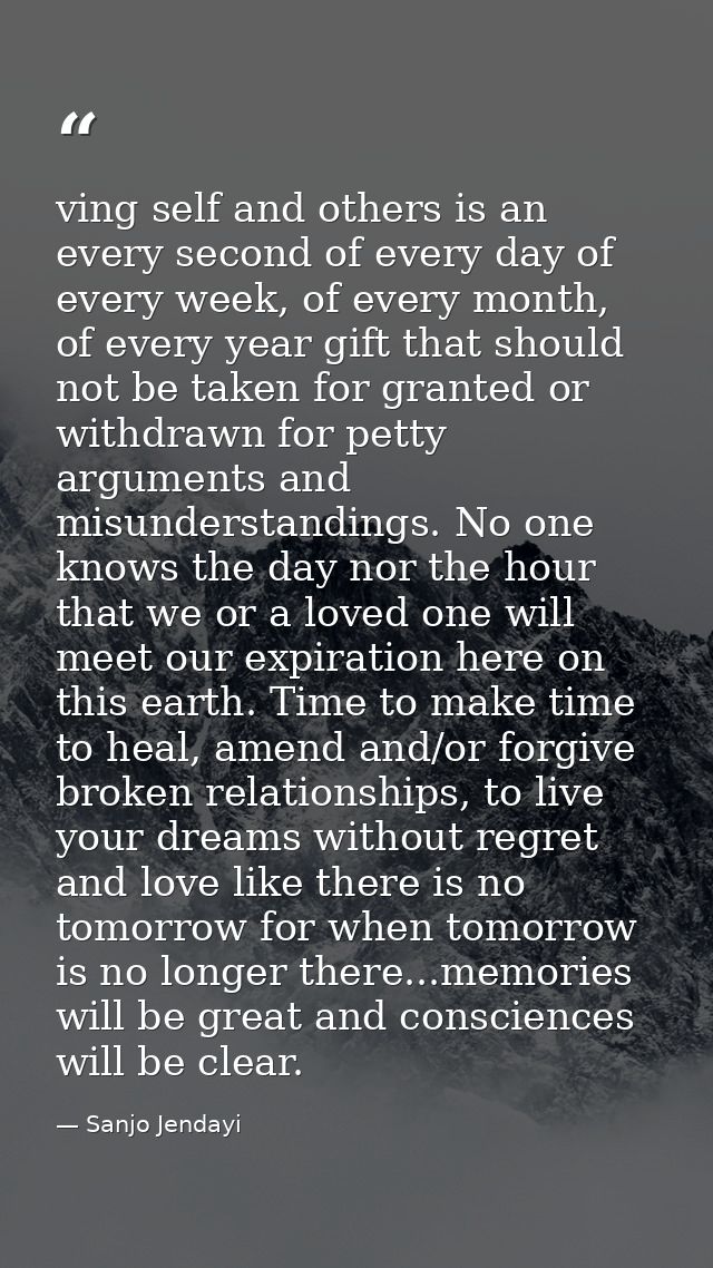 ving self and others is an every second of every day of every week, of every month, of every year gift that should not b — Sanjo Jendayi
