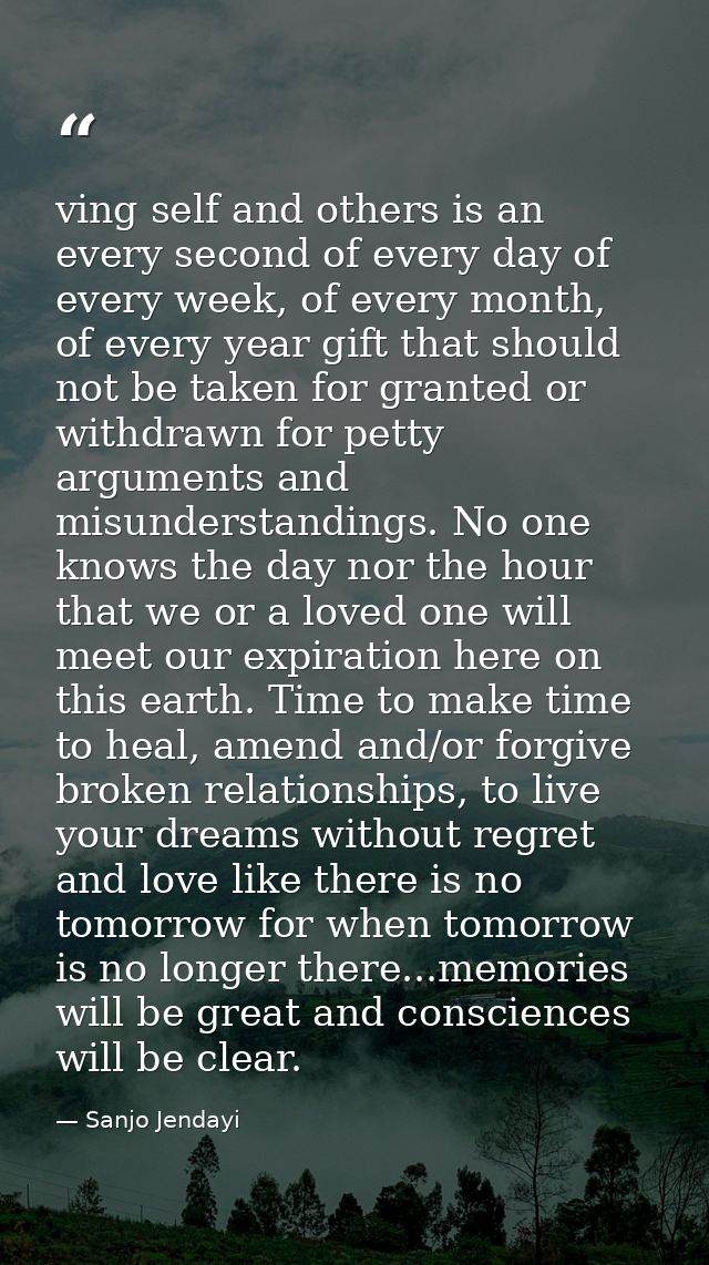 ving self and others is an every second of every day of every week, of every month, of every year gift that should not b — Sanjo Jendayi