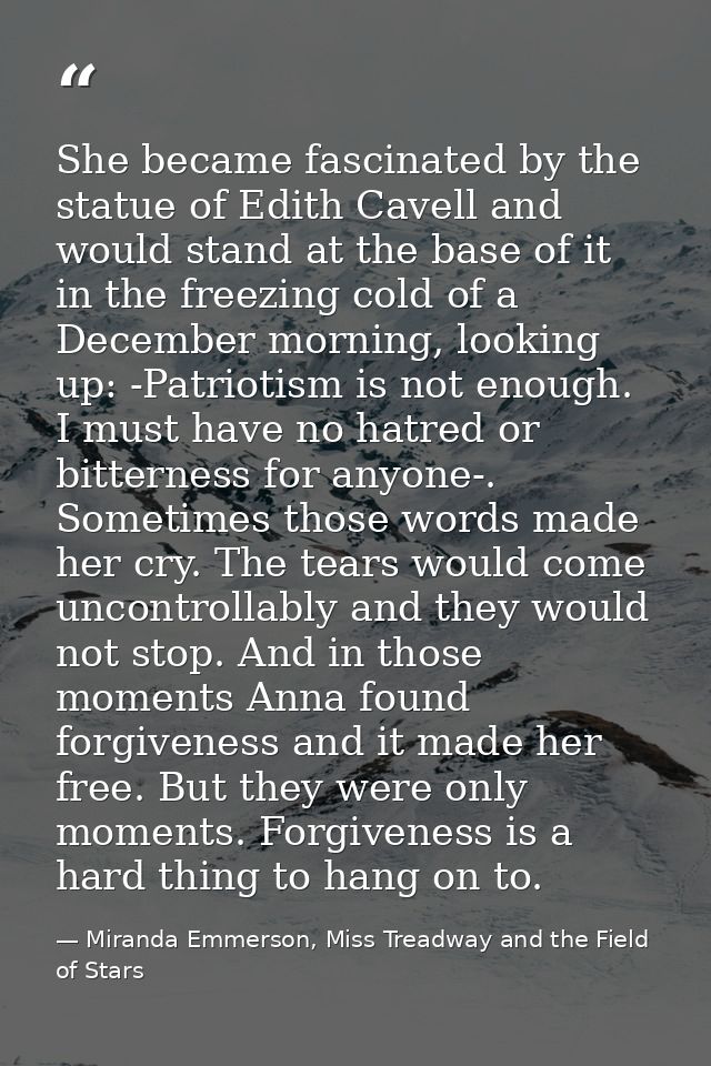 She became fascinated by the statue of Edith Cavell and would stand at the base of it in the freezing cold of a December — Miranda Emmerson, Miss Treadway and the Field of Stars