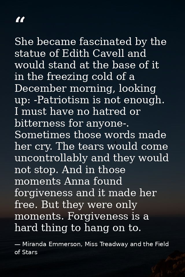 She became fascinated by the statue of Edith Cavell and would stand at the base of it in the freezing cold of a December — Miranda Emmerson, Miss Treadway and the Field of Stars