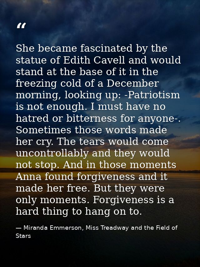She became fascinated by the statue of Edith Cavell and would stand at the base of it in the freezing cold of a December — Miranda Emmerson, Miss Treadway and the Field of Stars