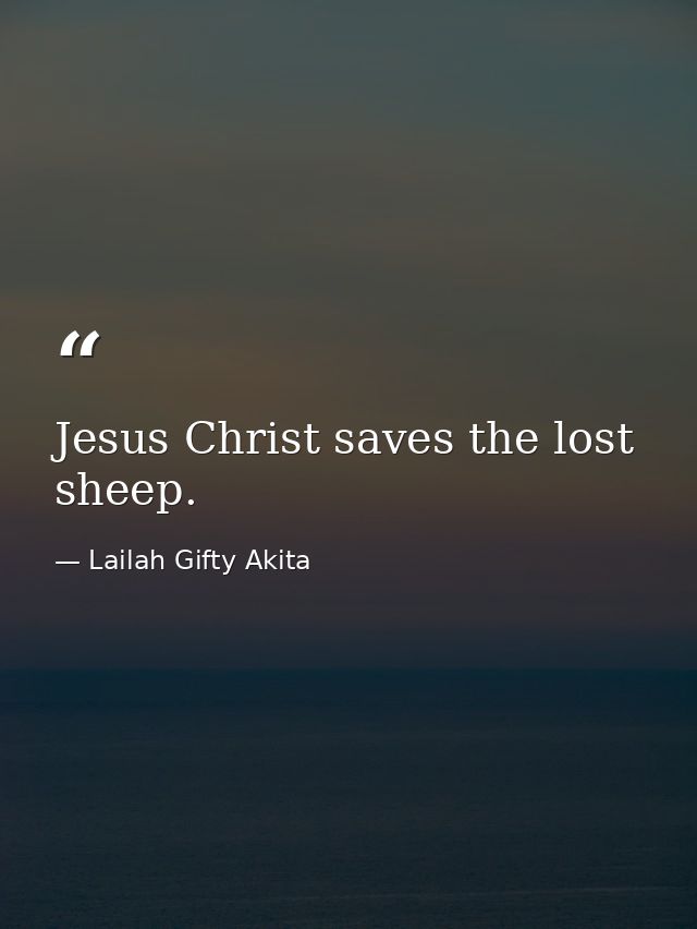 Jesus Christ saves the lost sheep. — Lailah Gifty Akita