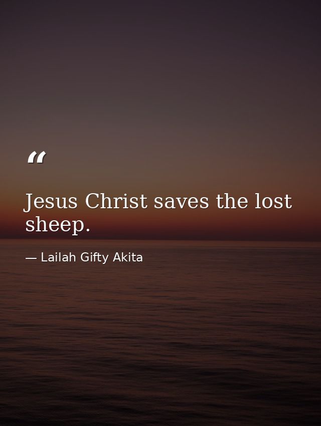 Jesus Christ saves the lost sheep. — Lailah Gifty Akita