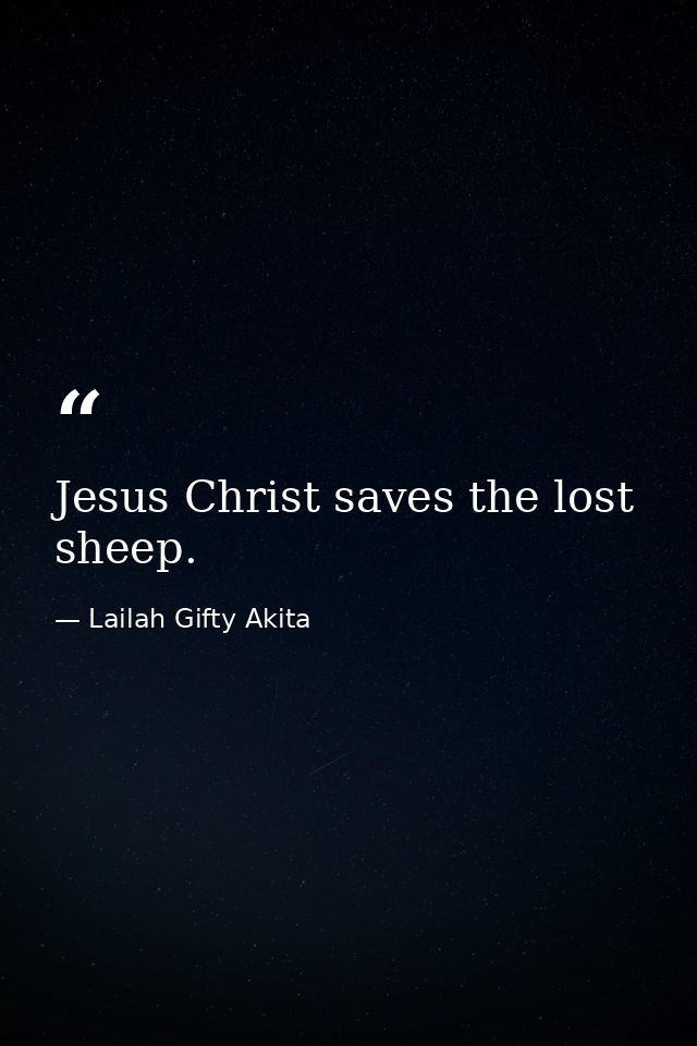 Jesus Christ saves the lost sheep. — Lailah Gifty Akita