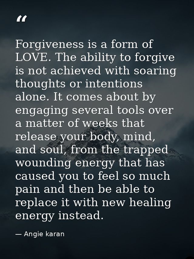 Forgiveness is a form of LOVE. The ability to forgive is not achieved with soaring thoughts or intentions alone. It come — Angie karan