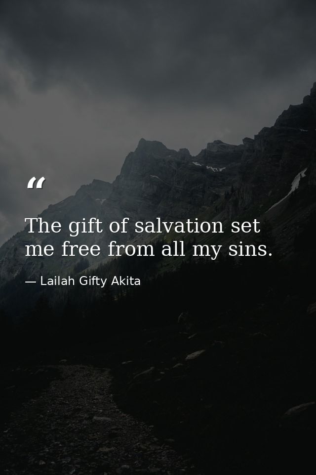 The gift of salvation set me free from all my sins. — Lailah Gifty Akita