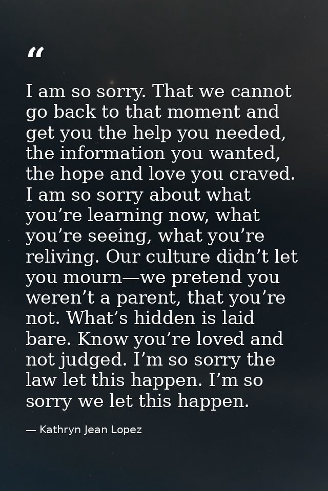 I am so sorry. That we cannot go back to that moment and get you the help you needed, the information you wanted, the ho — Kathryn Jean Lopez