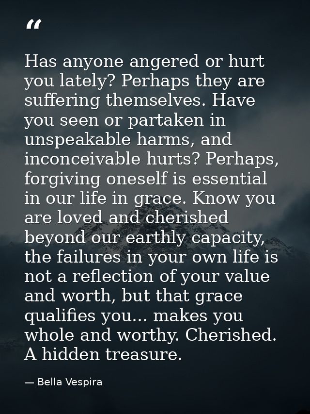 Has anyone angered or hurt you lately? Perhaps they are suffering themselves. Have you seen or partaken in unspeakable h — Bella Vespira