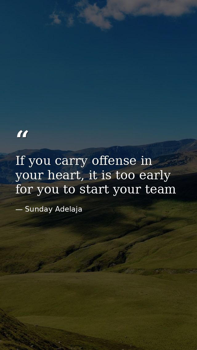If you carry offense in your heart, it is too early for you to start your team — Sunday Adelaja