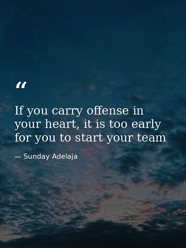 If you carry offense in your heart, it is too early for you to start your team — Sunday Adelaja