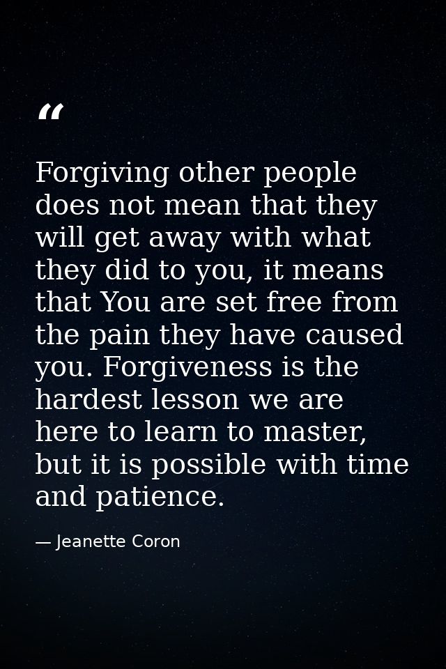 Forgiving other people does not mean that they will get away with what they did to you, it means that You are set free f — Jeanette Coron