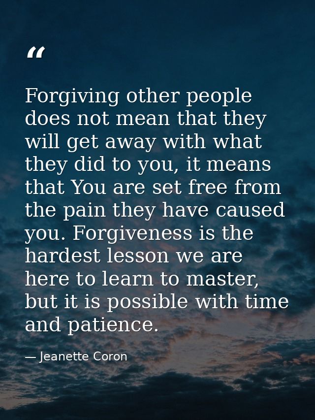 Forgiving other people does not mean that they will get away with what they did to you, it means that You are set free f — Jeanette Coron