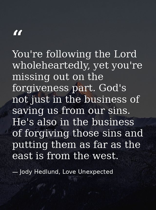 You're following the Lord wholeheartedly, yet you're missing out on the forgiveness part. God's not just in the business — Jody Hedlund, Love Unexpected