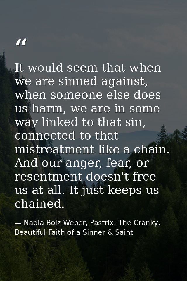 It would seem that when we are sinned against, when someone else does us harm, we are in some way linked to that sin, co — Nadia Bolz-Weber, Pastrix: The Cranky, Beautiful Faith of a Sinner & Saint