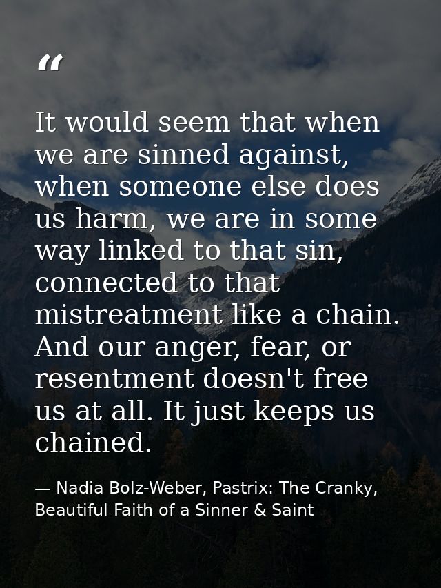 It would seem that when we are sinned against, when someone else does us harm, we are in some way linked to that sin, co — Nadia Bolz-Weber, Pastrix: The Cranky, Beautiful Faith of a Sinner & Saint