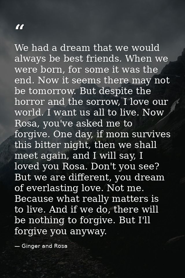 We had a dream that we would always be best friends. When we were born, for some it was the end. Now it seems there may  — Ginger and Rosa