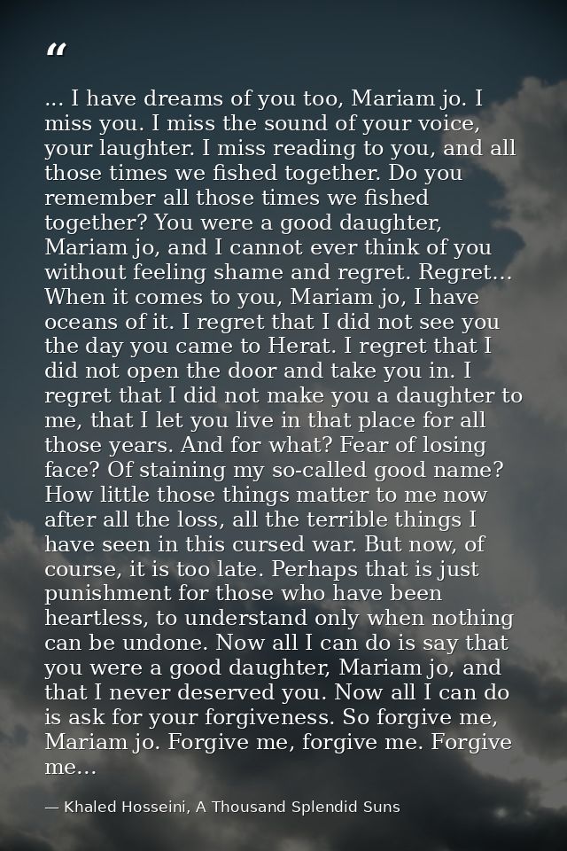 ... I have dreams of you too, Mariam jo. I miss you. I miss the sound of your voice, your laughter. I miss reading to yo — Khaled Hosseini, A Thousand Splendid Suns