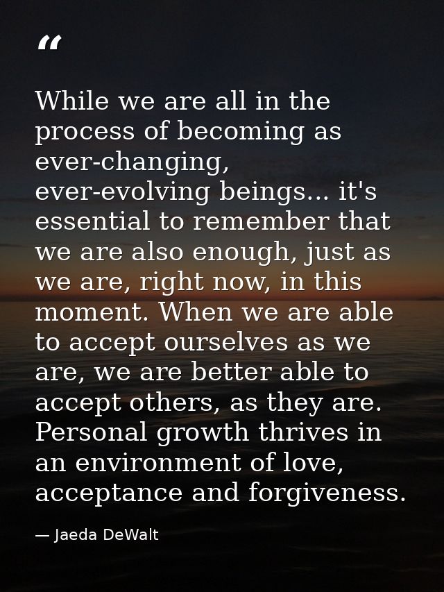 While we are all in the process of becoming as ever-changing, ever-evolving beings... it's essential to remember that we — Jaeda DeWalt