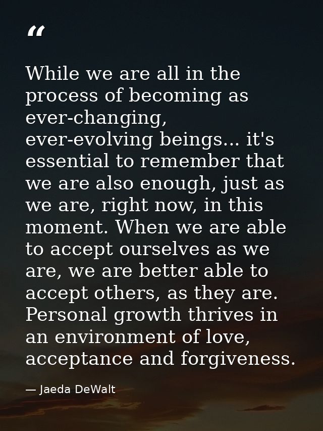 While we are all in the process of becoming as ever-changing, ever-evolving beings... it's essential to remember that we — Jaeda DeWalt