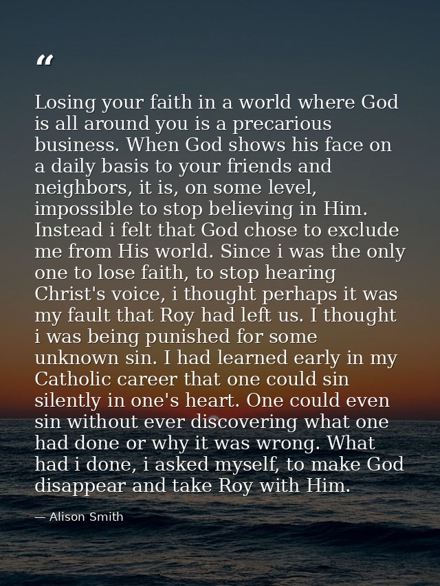 Losing your faith in a world where God is all around you is a precarious business. When God shows his face on a daily ba — Alison Smith