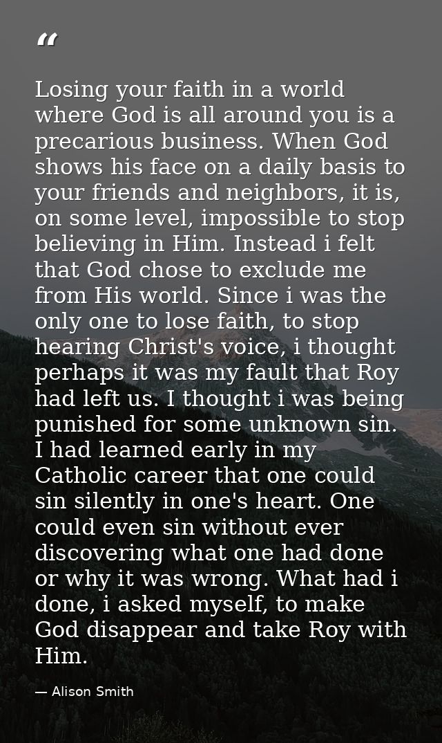 Losing your faith in a world where God is all around you is a precarious business. When God shows his face on a daily ba — Alison Smith