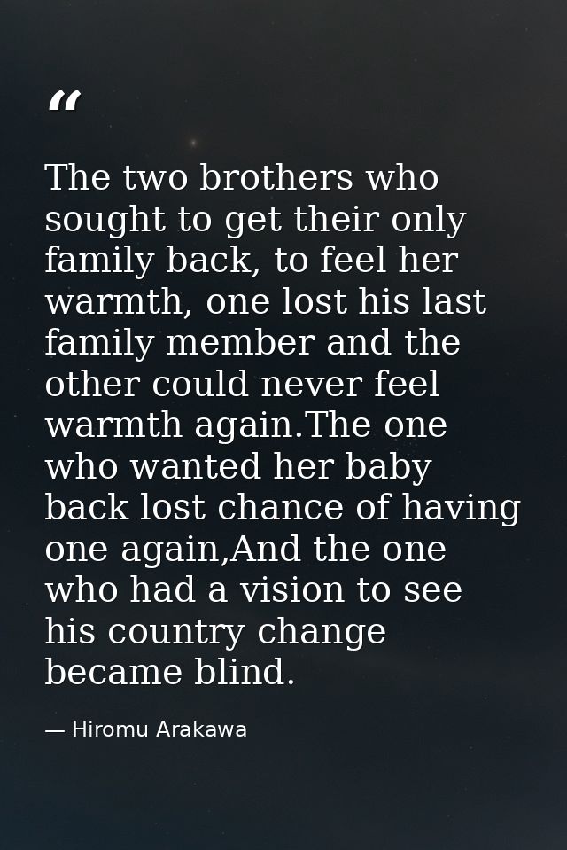 The two brothers who sought to get their only family back, to feel her warmth, one lost his last family member and the o — Hiromu Arakawa