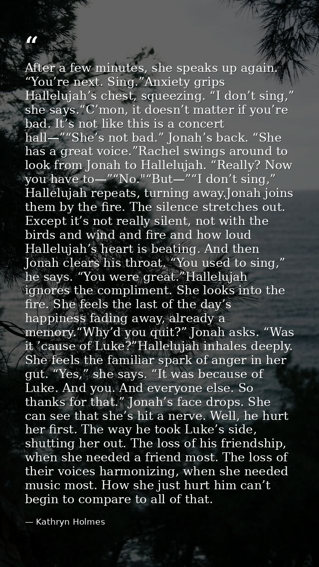 After a few minutes, she speaks up again. “You’re next. Sing.”Anxiety grips Hallelujah’s chest, squeezing. “I don’t sing — Kathryn Holmes