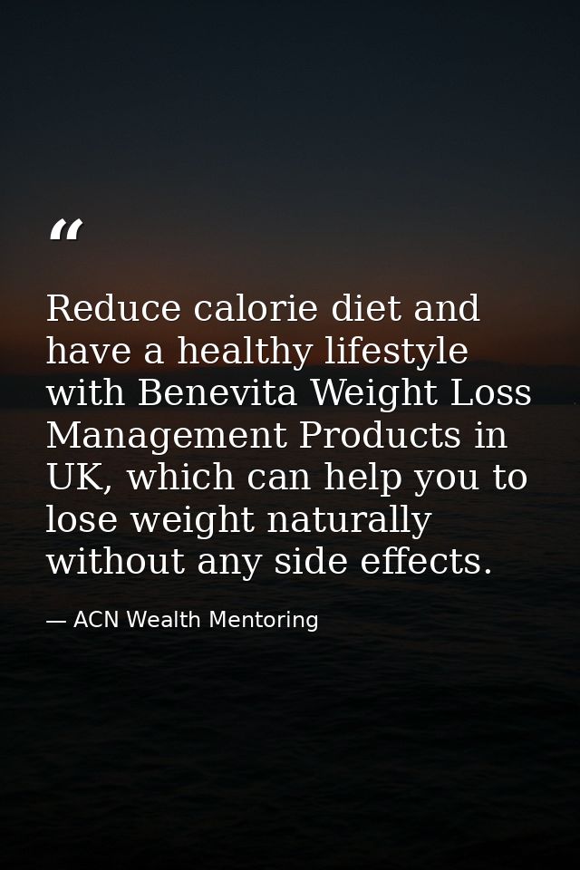 Reduce calorie diet and have a healthy lifestyle with Benevita Weight Loss Management Products in UK, which can help you — ACN Wealth Mentoring
