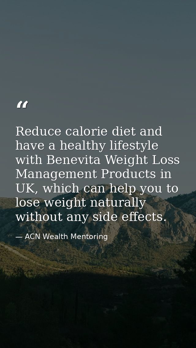 Reduce calorie diet and have a healthy lifestyle with Benevita Weight Loss Management Products in UK, which can help you — ACN Wealth Mentoring