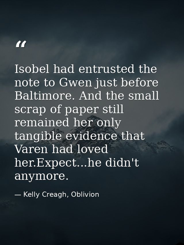 Isobel had entrusted the note to Gwen just before Baltimore. And the small scrap of paper still remained her only tangib — Kelly Creagh, Oblivion