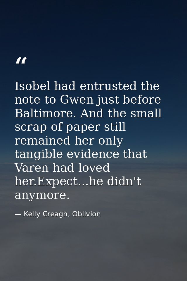 Isobel had entrusted the note to Gwen just before Baltimore. And the small scrap of paper still remained her only tangib — Kelly Creagh, Oblivion