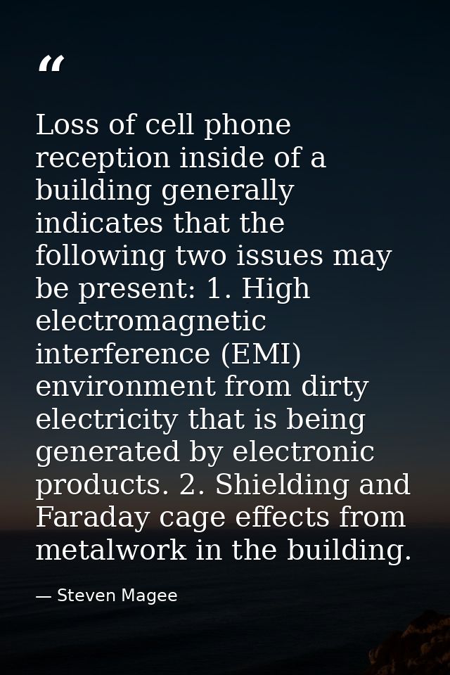 Loss of cell phone reception inside of a building generally indicates that the following two issues may be present: 1. H — Steven Magee