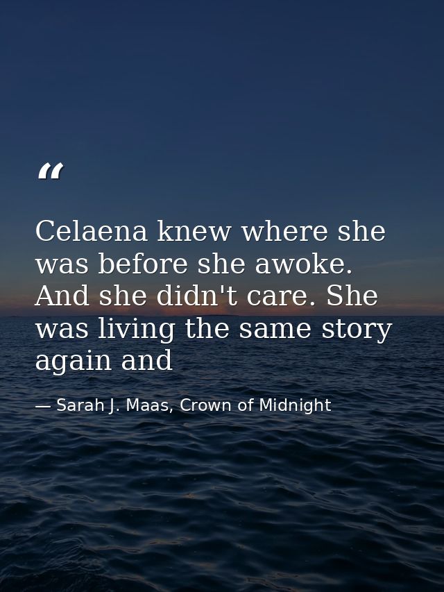 Celaena knew where she was before she awoke. And she didn't care. She was living the same story again and — Sarah J. Maas, Crown of Midnight
