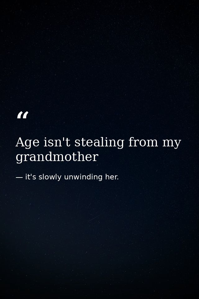 Age isn't stealing from my grandmother — it's slowly unwinding her.