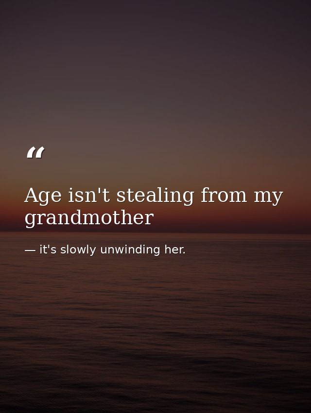 Age isn't stealing from my grandmother — it's slowly unwinding her.