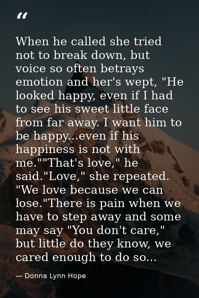 When he called she tried not to break down, but voice so often betrays emotion and her's wept, "He looked happy, even if — Donna Lynn Hope