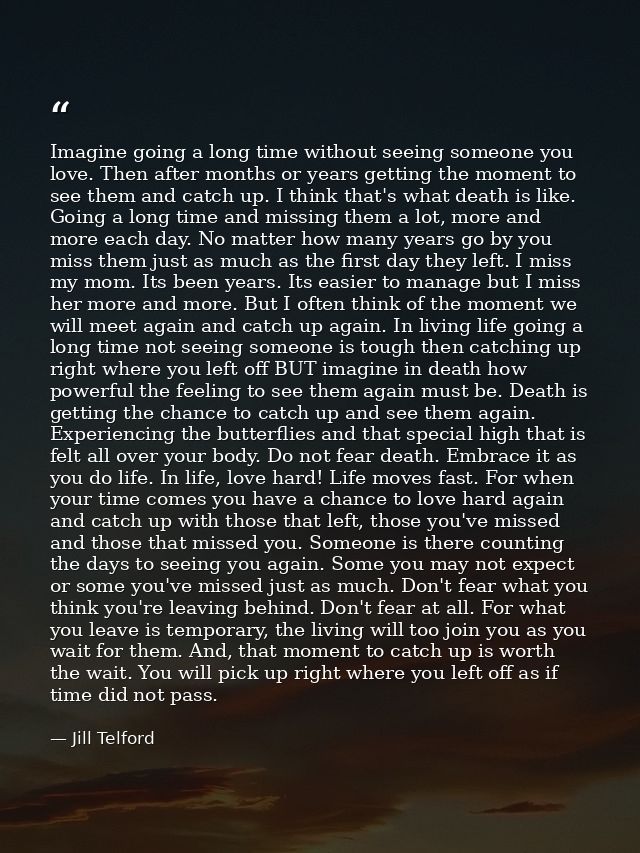Imagine going a long time without seeing someone you love. Then after months or years getting the moment to see them and — Jill Telford