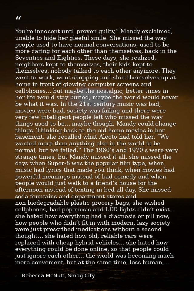 You’re innocent until proven guilty,” Mandy exclaimed, unable to hide her gleeful smile. She missed the way people used  — Rebecca McNutt, Smog City