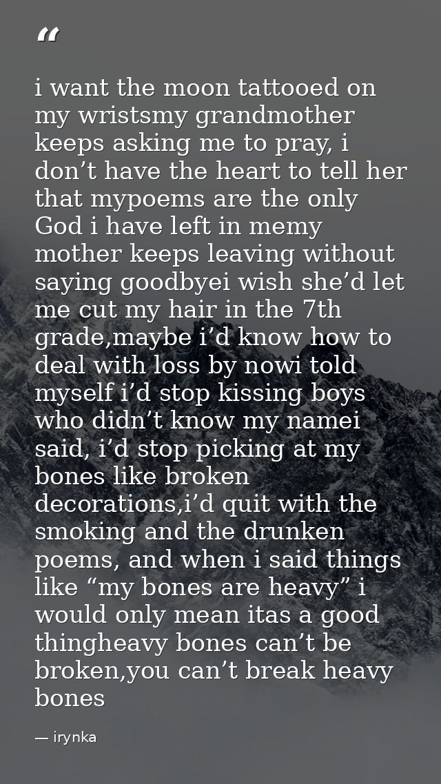 i want the moon tattooed on my wristsmy grandmother keeps asking me to pray, i don’t have the heart to tell her that myp — irynka