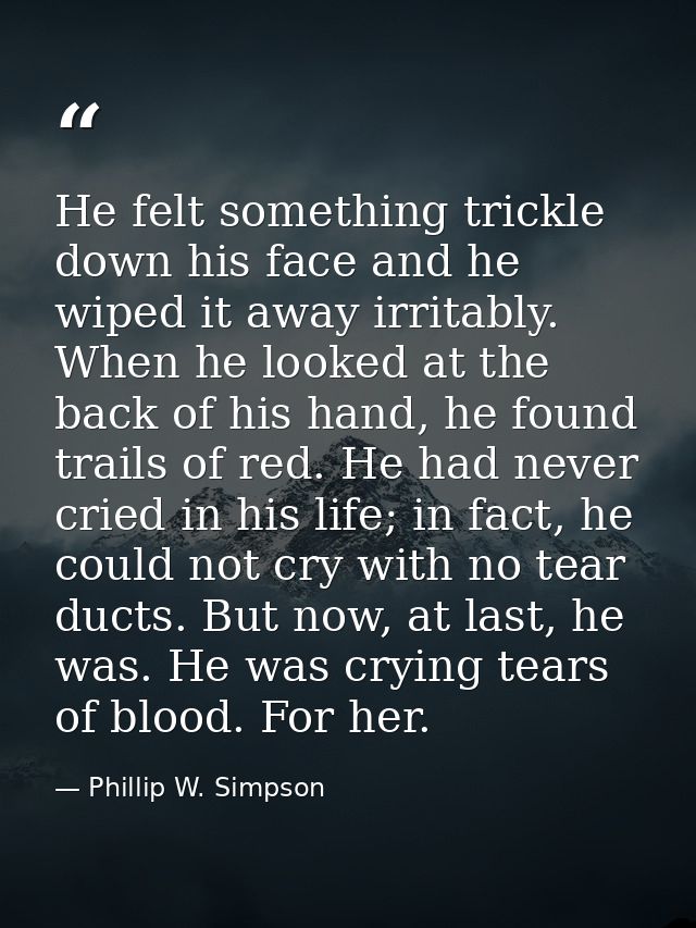 He felt something trickle down his face and he wiped it away irritably. When he looked at the back of his hand, he found — Phillip W. Simpson