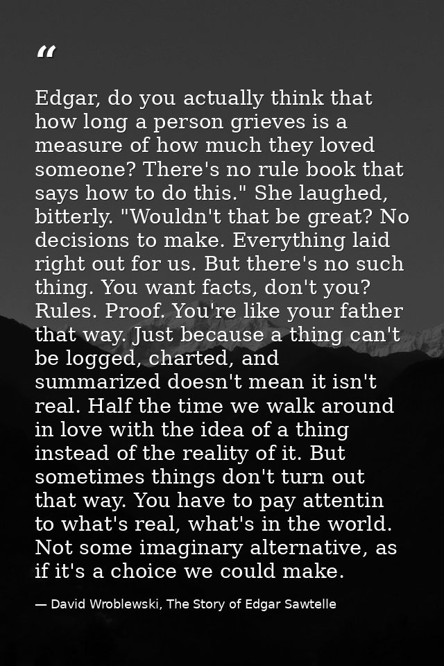 Edgar, do you actually think that how long a person grieves is a measure of how much they loved someone? There's no rule — David Wroblewski, The Story of Edgar Sawtelle