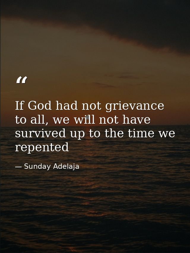 If God had not grievance to all, we will not have survived up to the time we repented — Sunday Adelaja