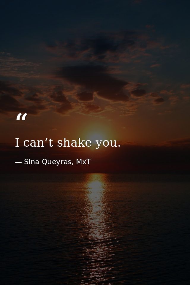 I can’t shake you. — Sina Queyras, MxT