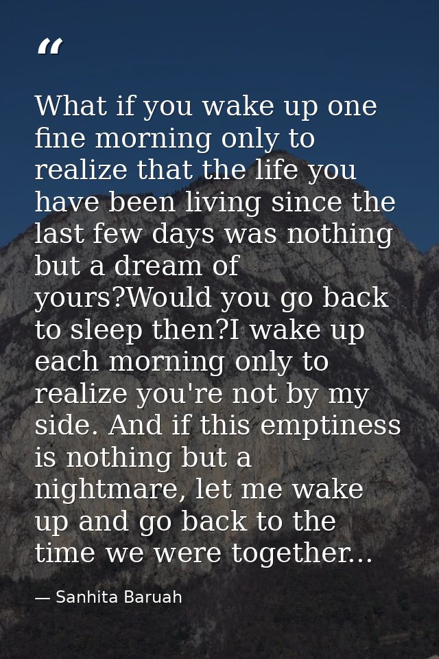 What if you wake up one fine morning only to realize that the life you have been living since the last few days was noth — Sanhita Baruah