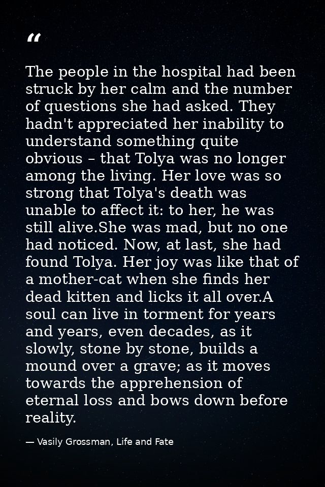 The people in the hospital had been struck by her calm and the number of questions she had asked. They hadn't appreciate — Vasily Grossman, Life and Fate