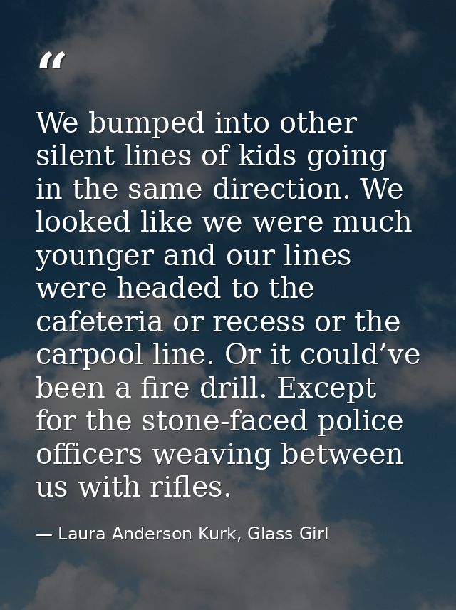 We bumped into other silent lines of kids going in the same direction. We looked like we were much younger and our lines — Laura Anderson Kurk, Glass Girl