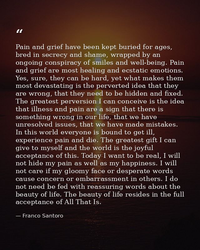 Pain and grief have been kept buried for ages, bred in secrecy and shame, wrapped by an ongoing conspiracy of smiles and — Franco Santoro