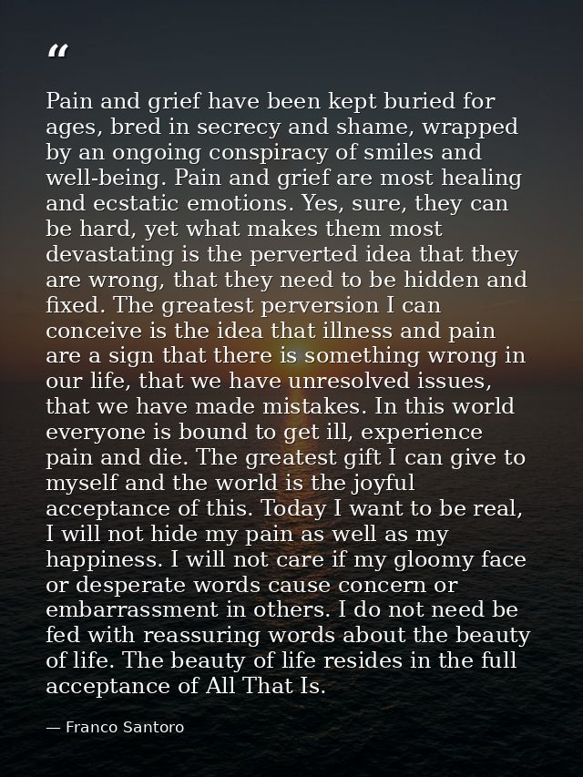 Pain and grief have been kept buried for ages, bred in secrecy and shame, wrapped by an ongoing conspiracy of smiles and — Franco Santoro