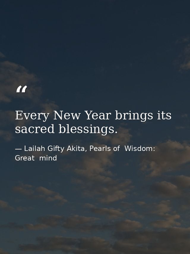 Every New Year brings its sacred blessings. — Lailah Gifty Akita, Pearls of  Wisdom: Great  mind